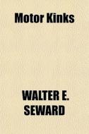 Motor Kinks di Walter E. Seward edito da General Books