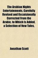 The Arabian Nights Entertainments, Caref di Jonathan Scott edito da General Books