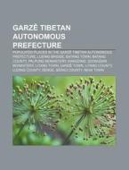 Garz Tibetan Autonomous Prefecture: Lud di Books Llc edito da Books LLC, Wiki Series
