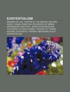 Existentialism di Books Llc edito da Books LLC, Reference Series
