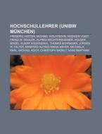 Hochschullehrer (UniBw München) di Quelle Wikipedia edito da Books LLC, Reference Series