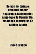 Roman Historique: Roman D'amour Historiq di Livres Groupe edito da Books LLC
