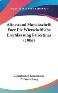 Altneuland Monatsschrift Fuer Die Wirtschaftliche Erschliessung Palaestinas (1906) edito da Kessinger Publishing