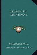 Madame de Maintenon di Maud Cruttwell edito da Kessinger Publishing