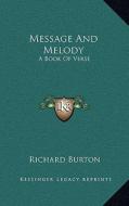 Message and Melody: A Book of Verse di Richard Burton edito da Kessinger Publishing