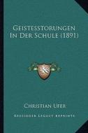 Geistesstorungen in Der Schule (1891) di Christian Ufer edito da Kessinger Publishing