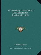Die Berzahligen Hautknochen Des Menschlichen Schadeldachs (1899) di Johannes Ranke edito da Kessinger Publishing