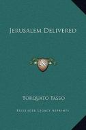 Jerusalem Delivered di Torquato Tasso edito da Kessinger Publishing