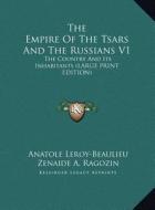 The Empire of the Tsars and the Russians V1: The Country and Its Inhabitants (Large Print Edition) di Anatole Leroy-Beaulieu edito da Kessinger Publishing