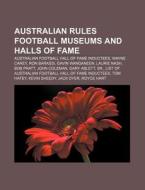 Australian Football Hall Of Fame Inductees, Wayne Carey, Ron Barassi, Gavin Wanganeen di Source Wikipedia edito da General Books Llc