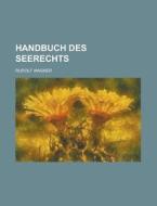 Handbuch Des Seerechts di Rudolf Wagner edito da Rarebooksclub.com