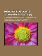 Memoires Du Comte Joseph De Puisaye; Qui Pourront Servir A L\'histoire Du Parti Royaliste Francois Durant La Derniere Revolution ... (3) di United States Congressional House, United States Congress House, Joseph Genevieve Puisaye edito da Rarebooksclub.com