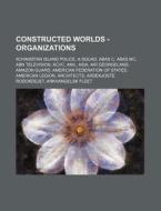 Constructed Worlds - Organizations: 4cha di Source Wikia edito da Books LLC, Wiki Series