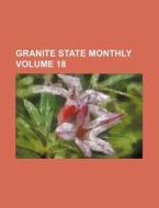 Granite State Monthly Volume 18 di Books Group edito da Rarebooksclub.com