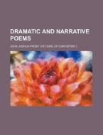 Dramatic and Narrative Poems di John Joshua Proby edito da Rarebooksclub.com