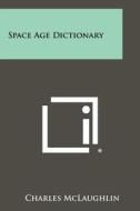 Space Age Dictionary edito da Literary Licensing, LLC