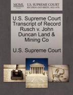U.s. Supreme Court Transcript Of Record Rusch V. John Duncan Land & Mining Co edito da Gale, U.s. Supreme Court Records
