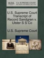 U.s. Supreme Court Transcript Of Record Sandgren V. Ulster S S Co edito da Gale Ecco, U.s. Supreme Court Records