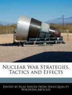 Nuclear War Strategies, Tactics and Effects di Silas Singer edito da WEBSTER S DIGITAL SERV S