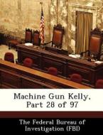 Machine Gun Kelly, Part 28 Of 97 edito da Bibliogov