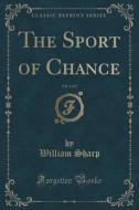 The Sport Of Chance, Vol. 3 Of 3 (classic Reprint) di William Sharp edito da Forgotten Books