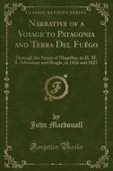 Narrative Of A Voyage To Patagonia And Terra Del Fuego di John Macdouall edito da Forgotten Books