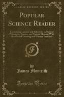 Popular Science Reader di James Monteith edito da Forgotten Books