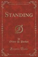 Standing (classic Reprint) di Oliver P Parker edito da Forgotten Books