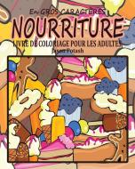 Nourriture Livre de Coloriage Pour les Adultes ( En Gros Caractères ) di Jason Potash edito da Blurb