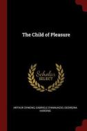 The Child of Pleasure di Arthur Symons, Gabriele D'Annunzio, Georgina Harding edito da CHIZINE PUBN