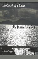 The Growth Of A Writer, The Depth Of My Soul di La Kata A. Epps edito da Publishamerica