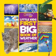National Geographic Little Kids First Big Book of Weather di Karen De Seve edito da NATL GEOGRAPHIC SOC