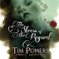 The Stress of Her Regard di Tim Powers, Simon Vance edito da Blackstone Audiobooks