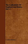 The Cathedrals Of England And Wales - Vol. 2 di T. Francis Bumpus edito da Read Books