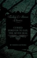 Cursed Forever to Sail the Seven Seas - The Tales of the Flying Dutchman (Fantasy and Horror Classics) di Various edito da Read Books
