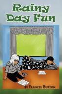 Rainy Day Fun di Frances Burton edito da Authorhouse