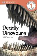 DK Readers L1: Deadly Dinosaurs di Niki Foreman, Dk edito da DK PUB
