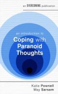 An Introduction To Coping With Paranoid Thoughts di Katie Pownell, May Sarsam edito da Little, Brown Book Group