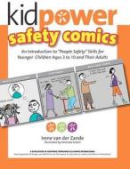 Kidpower Safety Comics: An Introduction to People Safety for Younger Children Ages 3-10 and Their Adults di Irene Van Der Zande edito da Createspace