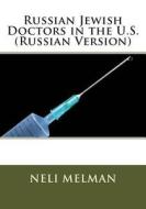 Russian Jewish Doctors in the U.S. (Russian Version) di Neli Melman, Dr Neli Melman edito da Createspace
