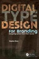 Digital Type Design for Branding di Stephen Boss edito da Taylor & Francis Inc