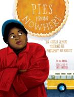 Pies from Nowhere: How Georgia Gilmore Sustained the Montgomery Bus Boycott di Dee Romito edito da LITTLE BEE BOOKS