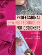 Professional Sewing Techniques For Designers di Julie Cole, Sharon Czachor edito da Bloomsbury Publishing PLC