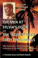 The Men at Sylvia's Door and the Agent with Dirty Fingernails: Fifty Years Later, the Florida Keys' Connections to the Warren Commission di J. Timothy Gratz, Mark Howell edito da Createspace