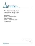 U.S.-Taiwan Relationship: Overview of Policy Issues di Congressional Research Service edito da Createspace