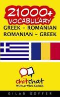 21000+ Greek - Romanian Romanian - Greek Vocabulary di Gilad Soffer edito da Createspace