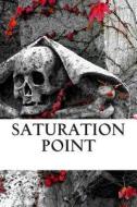 Saturation Point di A. J. Wardle edito da Createspace Independent Publishing Platform