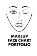 Makeup Face Chart Portfolio di Sarie Smith edito da Createspace