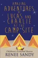 Amazing Adventures of Lucas and Charlie at the Campsite di Renee Sandy edito da Createspace