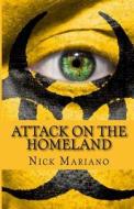 Attack on the Homeland di Nick Mariano edito da Createspace